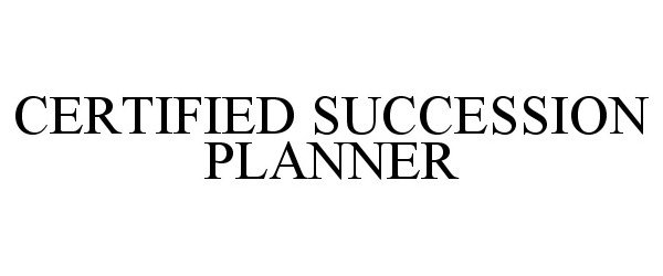  CERTIFIED SUCCESSION PLANNER