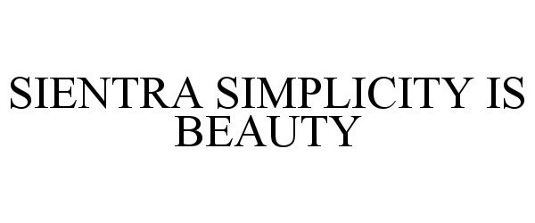 Trademark Logo SIENTRA SIMPLICITY IS BEAUTY