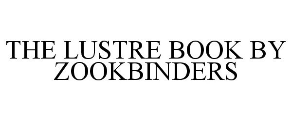 Trademark Logo THE LUSTRE BOOK BY ZOOKBINDERS