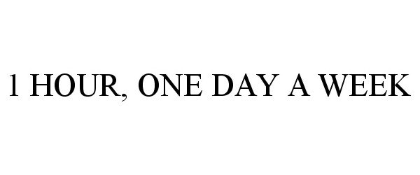 1 HOUR, ONE DAY A WEEK