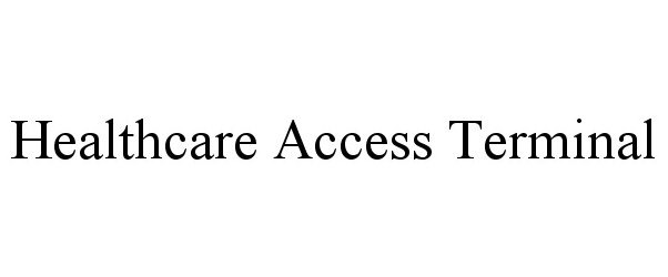  HEALTHCARE ACCESS TERMINAL