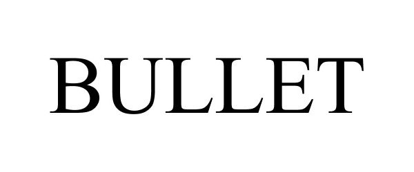 Trademark Logo BULLET