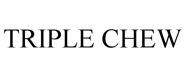 Trademark Logo TRIPLE CHEW