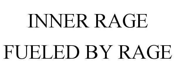  INNER RAGE FUELED BY RAGE