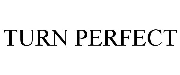 Trademark Logo TURN PERFECT