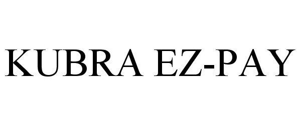 Trademark Logo KUBRA EZ-PAY