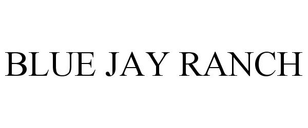 Trademark Logo BLUE JAY RANCH