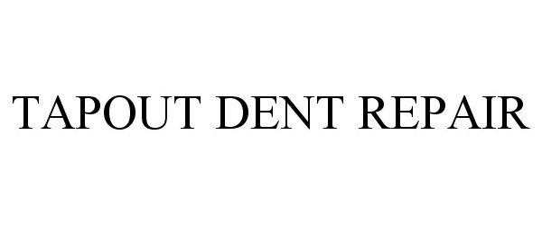 Trademark Logo TAPOUT DENT REPAIR