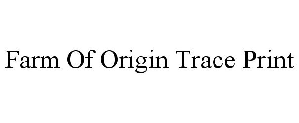  FARM OF ORIGIN TRACE PRINT