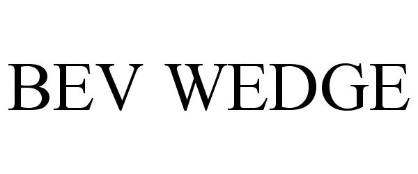 Trademark Logo BEV WEDGE