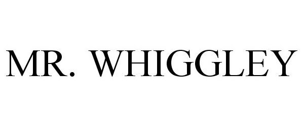 Trademark Logo MR. WHIGGLEY