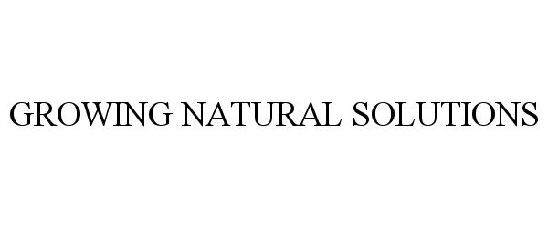  GROWING NATURAL SOLUTIONS