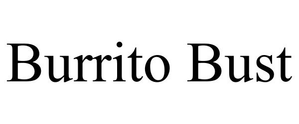  BURRITO BUST