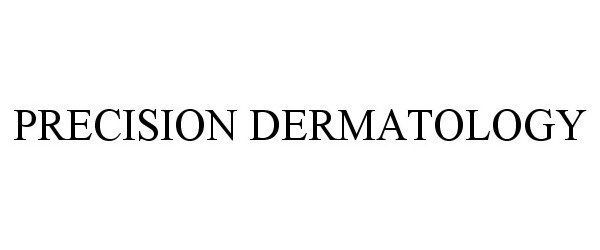  PRECISION DERMATOLOGY