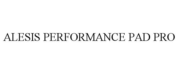 Trademark Logo ALESIS PERFORMANCE PAD PRO