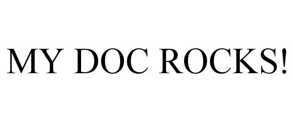 Trademark Logo MY DOC ROCKS!