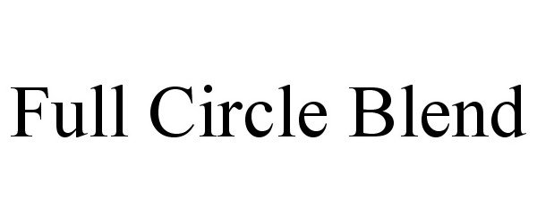 Trademark Logo FULL CIRCLE BLEND