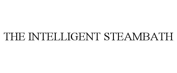  THE INTELLIGENT STEAMBATH