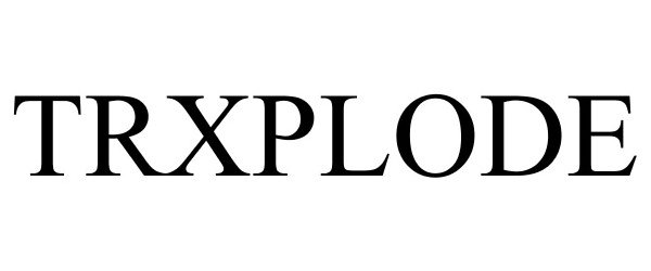 Trademark Logo TRXPLODE