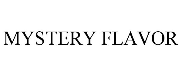 Trademark Logo MYSTERY FLAVOR