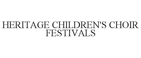  HERITAGE CHILDREN'S CHOIR FESTIVALS