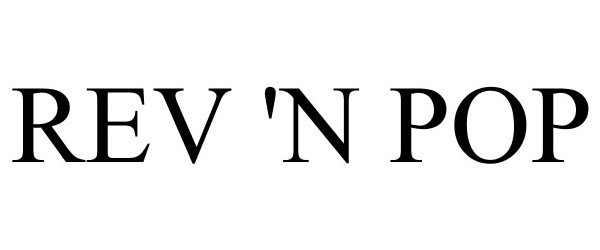 Trademark Logo REV 'N POP