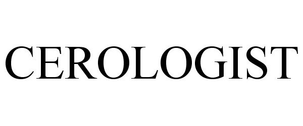 Trademark Logo CEROLOGIST