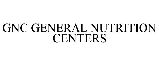 Trademark Logo GNC GENERAL NUTRITION CENTERS