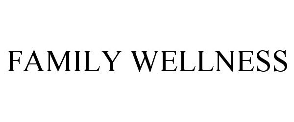 Trademark Logo FAMILY WELLNESS