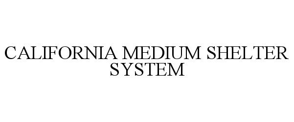  CALIFORNIA MEDIUM SHELTER SYSTEM