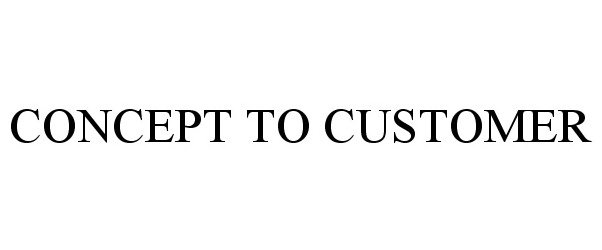 Trademark Logo CONCEPT TO CUSTOMER