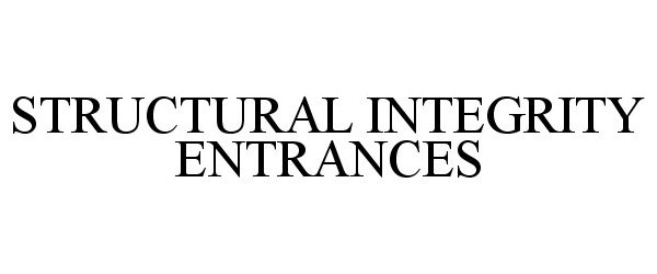 Trademark Logo STRUCTURAL INTEGRITY ENTRANCES