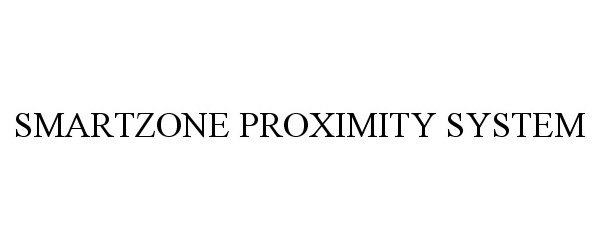 Trademark Logo SMARTZONE PROXIMITY SYSTEM