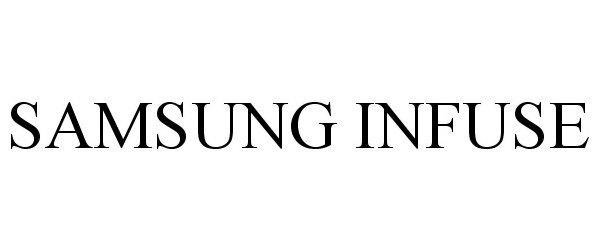 Trademark Logo SAMSUNG INFUSE