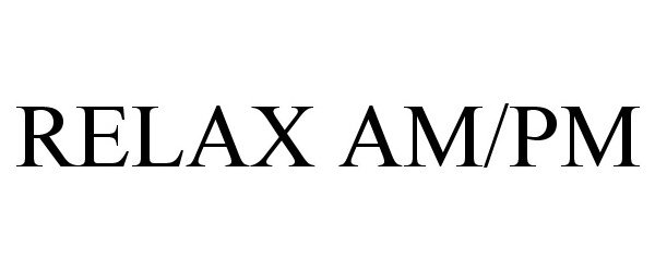 Trademark Logo RELAX AM-PM