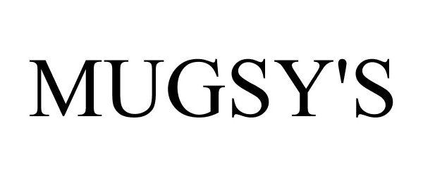 Trademark Logo MUGSY'S