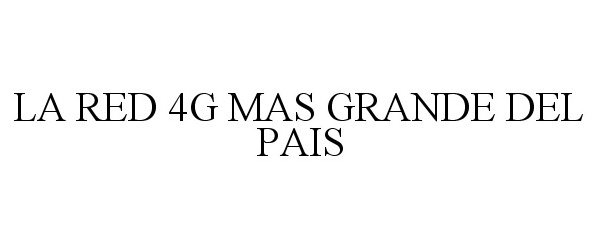 Trademark Logo LA RED 4G MAS GRANDE DEL PAIS