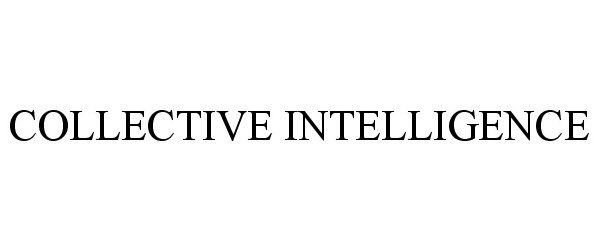 Trademark Logo COLLECTIVE INTELLIGENCE