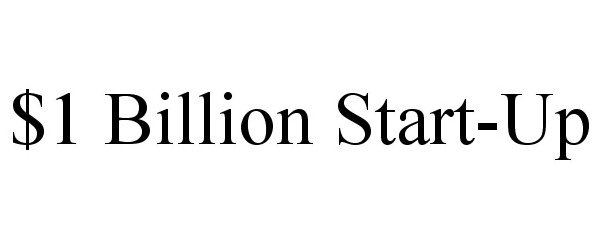  $1 BILLION START-UP