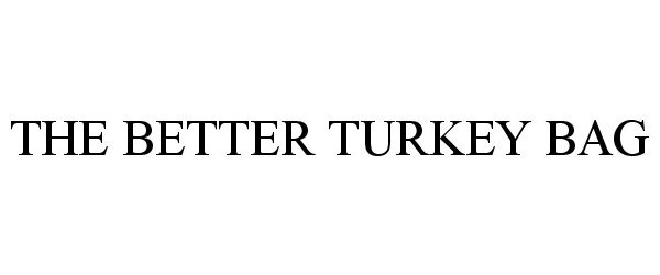  THE BETTER TURKEY BAG