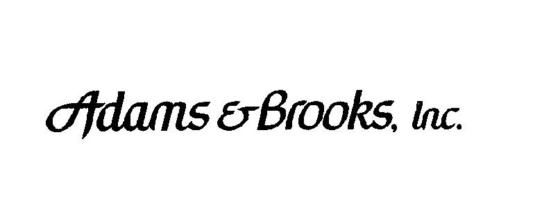  ADAMS &amp; BROOKS, INC.