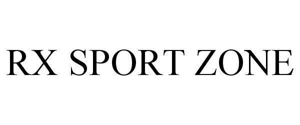 Trademark Logo RX SPORT ZONE