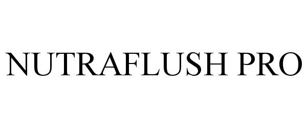 Trademark Logo NUTRAFLUSH PRO