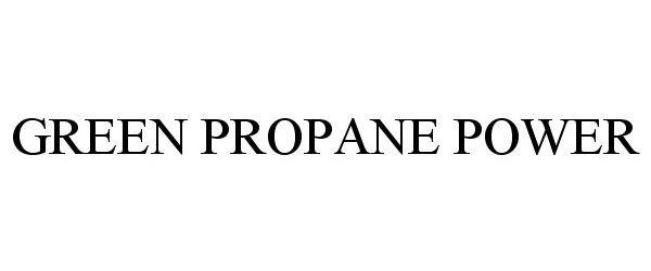 Trademark Logo GREEN PROPANE POWER