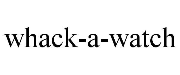 Trademark Logo WHACK-A-WATCH