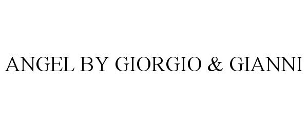 Trademark Logo ANGEL BY GIORGIO &amp; GIANNI