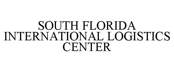  SOUTH FLORIDA INTERNATIONAL LOGISTICS CENTER