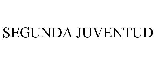 Trademark Logo SEGUNDA JUVENTUD