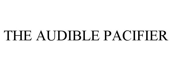 Trademark Logo THE AUDIBLE PACIFIER