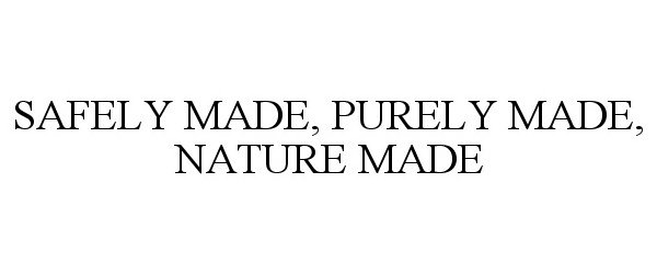  SAFELY MADE, PURELY MADE, NATURE MADE